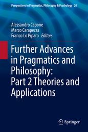 Further Advances in Pragmatics and Philosophy: Part 2 Theories and Applications