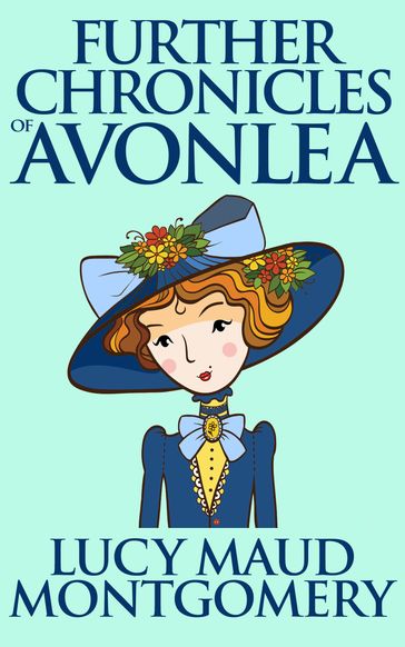 Further Chronicles of Avonlea - L. M. Montgomery