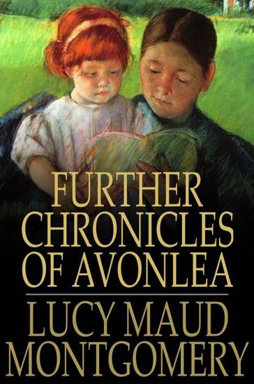 Further Chronicles of Avonlea - Lucy Maud Montgomery