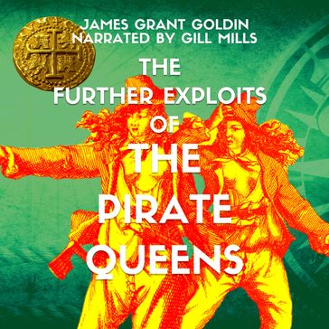 Further Exploits of The Pirate Queens, The - James Grant Goldin