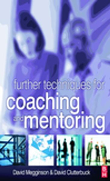 Further Techniques for Coaching and Mentoring - David Clutterbuck - David Megginson