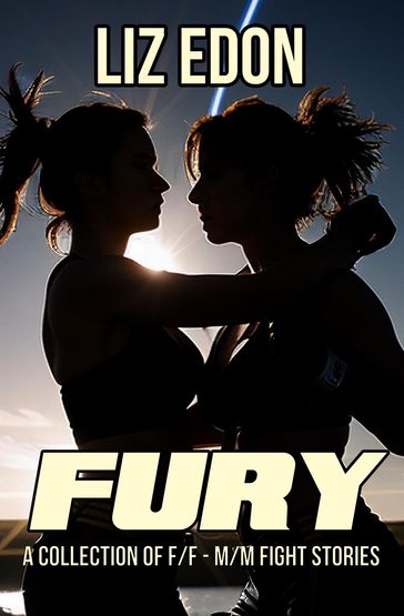 Fury - A Collection of F/F-M/M Fight Stories - Liz Edon