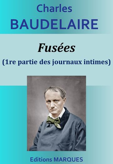 Fusées (1re partie des journaux intimes) - Baudelaire Charles