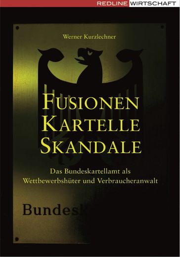 Fusionen, Kartelle, Skandale - Werner Kurzlechner