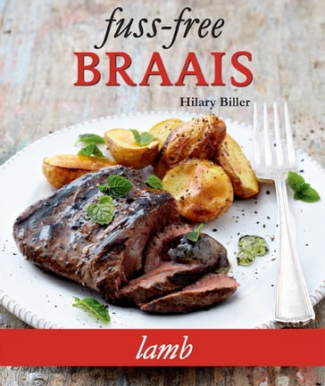Fuss-free Braais: Lamb - Hilary Biller