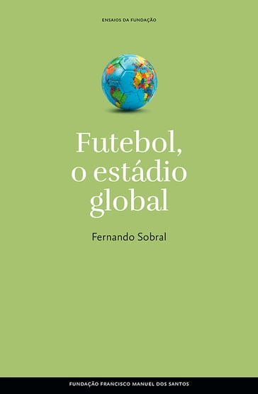 Futebol, o estádio global - FERNANDO SOBRAL