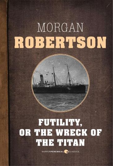 Futility, Or The Wreck Of The Titan - Morgan Robertson