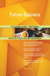 Future Business A Complete Guide - 2019 Edition