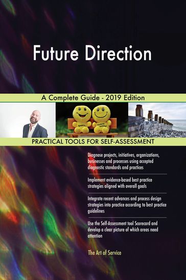 Future Direction A Complete Guide - 2019 Edition - Gerardus Blokdyk