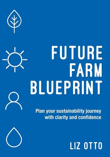 Future Farm Blueprint - Liz Otto