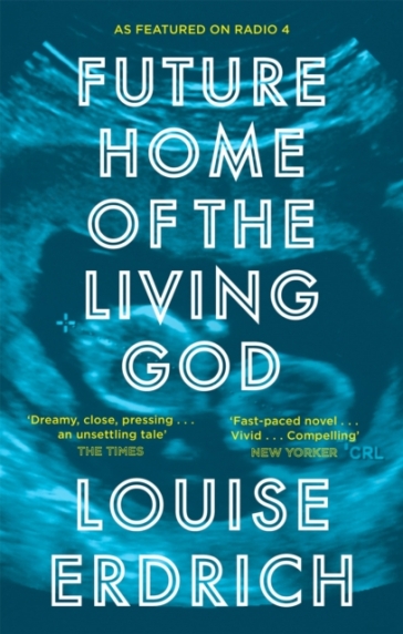 Future Home of the Living God - Louise Erdrich