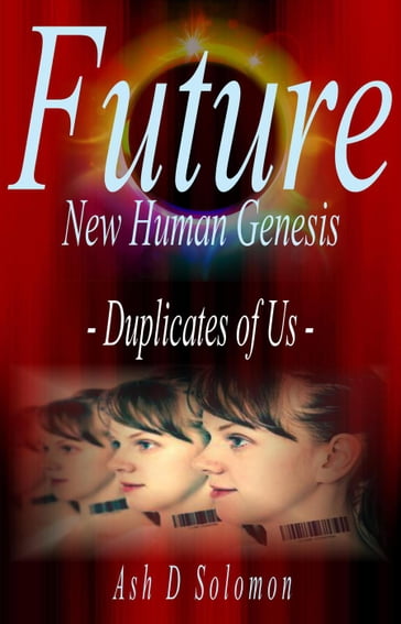 Future New Human Genesis - Ash D Solomon