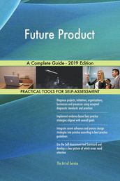 Future Product A Complete Guide - 2019 Edition