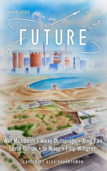 Future Science Fiction Digest, Issue 14 - Alex Shvartsman - Will McIntosh - Lavie Tidhar - Filip Wiltgren - Jo Miles - Alexy Dumenigo - Xing Fan