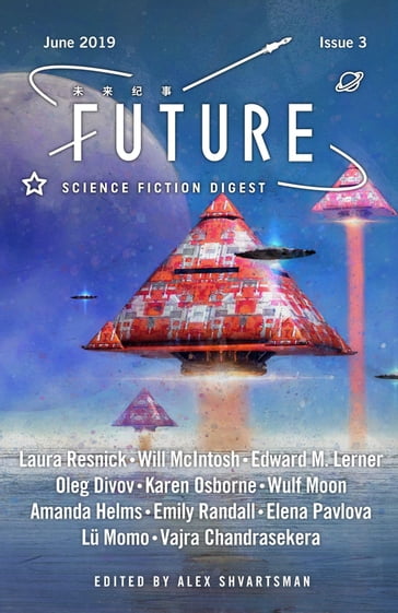 Future Science Fiction Digest Issue 3 - Alex Shvartsman - Edward M. Lerner - Karen Osborne - Laura Resnick - Oleg Divov - Vajra Chandrasekera - Will McIntosh
