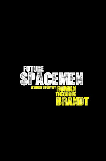 Future Spacemen - Roman Theodore Brandt