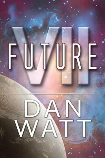 Future VII - Dan Watt