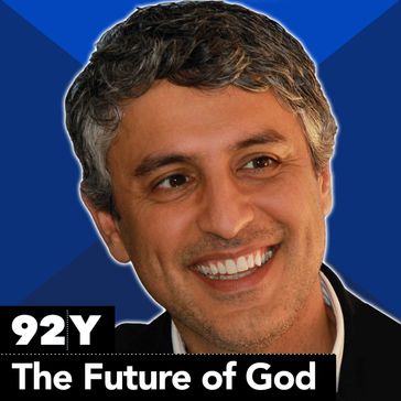 Future of God, The - David Eagleman - Reza Aslan - Andrew Zolli