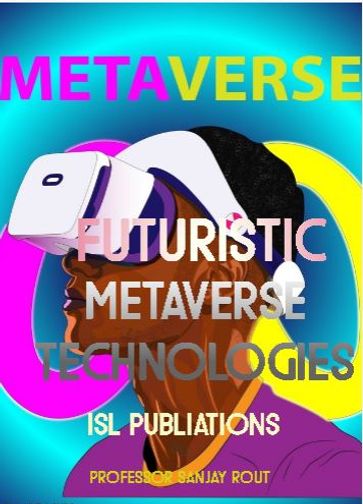 Futuristic Metaverse Technologies - Professor Sanjay Rout