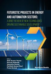 Futuristic Projects in Energy and Automation Sectors: A Brief Review of New Technologies Driving Sustainable Development