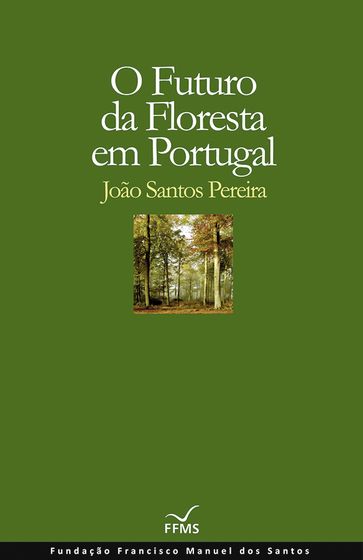 O Futuro da Floresta em Portugal - João Santos Pereira