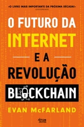 O Futuro da Internet e a Revolução Blockchain