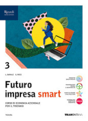 Futuro impresa smart. Con Quadro dei conti. Per le Scuole superiori. Con e-book. Con espansione online. Vol. 3