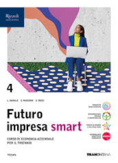 Futuro impresa smart. Con Quadro dei conti. Per le Scuole superiori. Con e-book. Con espansione online. Vol. 4