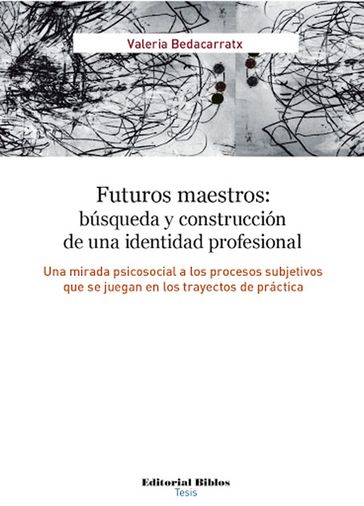 Futuros maestros: búsqueda y construcción de una identidad profesional - Valeria Bedacarratx