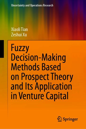 Fuzzy Decision-Making Methods Based on Prospect Theory and Its Application in Venture Capital - Xiaoli Tian - Zeshui Xu