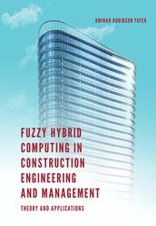 Fuzzy Hybrid Computing in Construction Engineering and Management