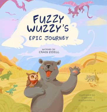 Fuzzy Wuzzy's Epic Journey - Craig Sidell