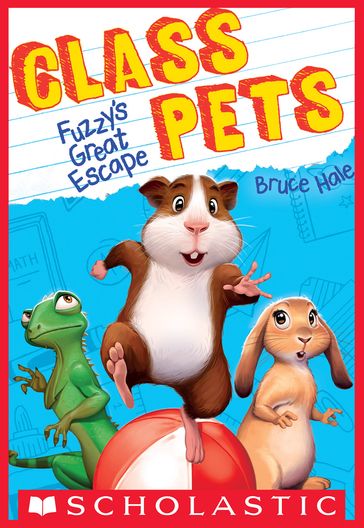 Fuzzy's Great Escape (Class Pets #1) - Bruce Hale