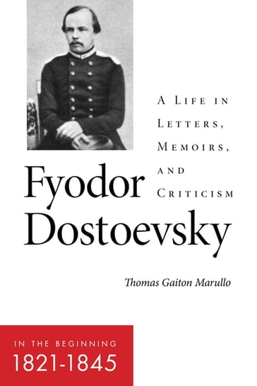 Fyodor DostoevskyIn the Beginning (18211845) - Thomas Gaiton Marullo
