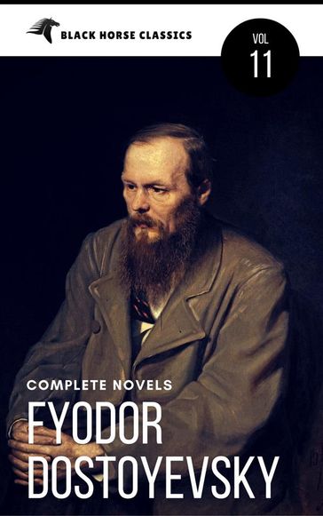 Fyodor Dostoyevsky: The complete Novels [Classics Authors Vol: 11] (Black Horse Classics) - Fedor Michajlovic Dostoevskij - black Horse Classics