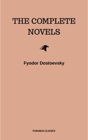 Fyodor Dostoyevsky: The Complete Novels