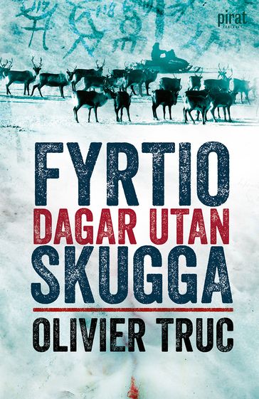 Fyrtio dagar utan skugga - Olivier Truc