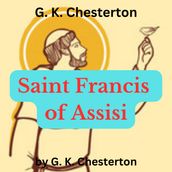 G. K. Chesterton: Saint Francis of Assisi