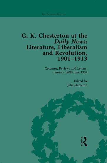 G K Chesterton at the Daily News, Part II, vol 5 - Julia Stapleton