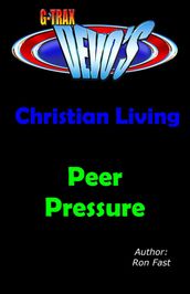 G-TRAX Devo s-Christian Living: Peer Pressure