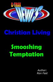 G-TRAX Devo s-Christian Living: Smooshing Temptation