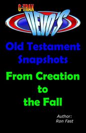 G-TRAX Devo s-Old Testament Snapshots: Creation to the Fall