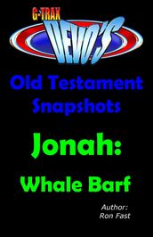 G-TRAX Devo s-Old Testament Snapshots: Jonah