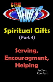 G-TRAX Devo s-Spiritual Gifts Part 4: Serving, Encouragement & Helping