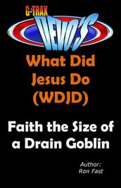 G-TRAX Devo s-WDJD: Faith the Size of a Drain Goblin