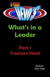 G-TRAX Devo s-What s in a Leader Part 1: Treasure Hunt