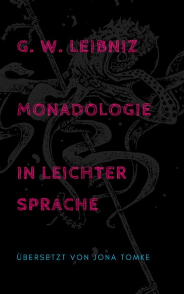 G. W. Leibniz: Monadologie in leichter Sprache - Jona Tomke