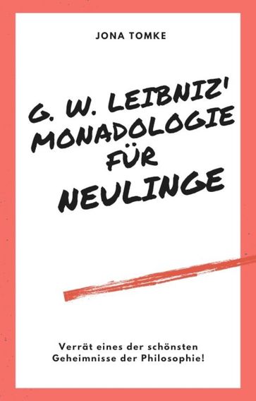 G. W. Leibniz: Monadologie - Jona Tomke