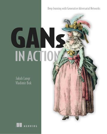 GANs in Action - Jakub Langr - Vladimir Bok