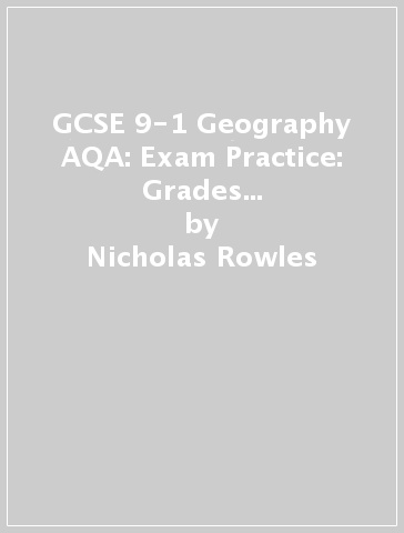 GCSE 9-1 Geography AQA: Exam Practice: Grades 4-6 Second Edition - Nicholas Rowles